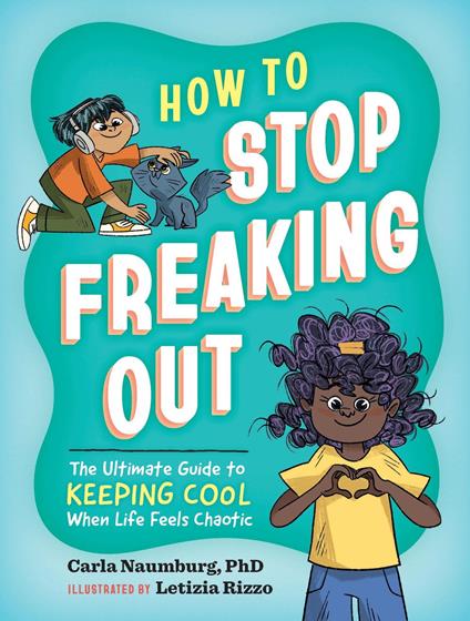 How to Stop Freaking Out - Carla Naumburg,Letizia Rizzo - ebook