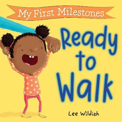 My First Milestones: Ready to Walk - Lee Wildish - cover