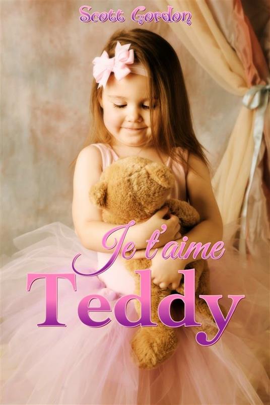 Je t’aime Teddy - Gordon Scott - ebook