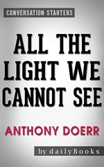 All the Light We Cannot See: A Novel by Anthony Doerr | Conversation Starters