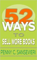 52 Ways to Sell More Books: Simple, Cost-Effective, and Powerful Strategies to get More Book Sales