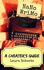 NaNoWriMo: A Cheater's Guide