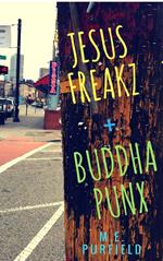Jesus Freakz + Buddha Punx