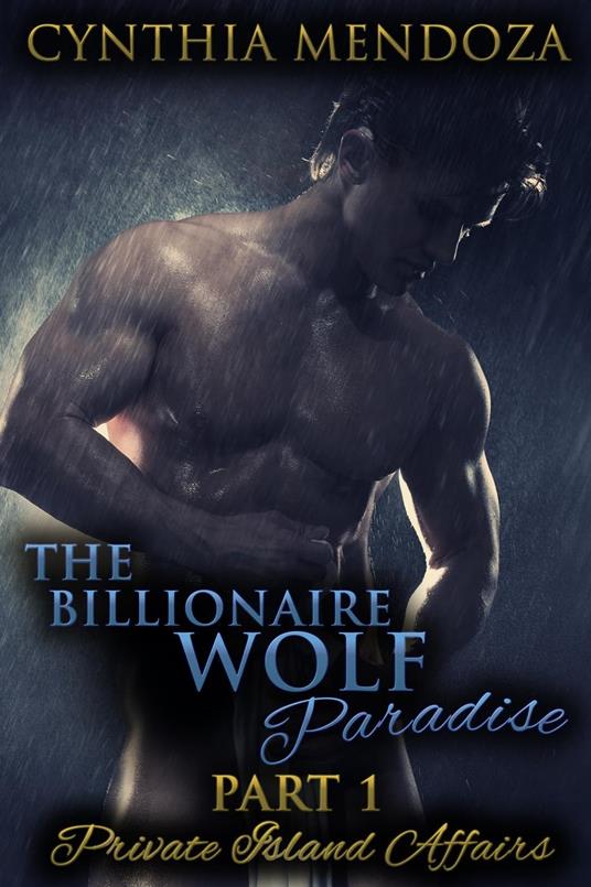 The Billionaire Wolf Paradise Part 1: Private Island Affairs