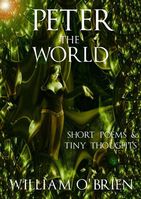 Peter - The World: Short Poems & Tiny Thoughts - William O'Brien - ebook