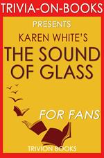 The Sound of Glass: A Novel By Karen White (Trivia-On-Books)