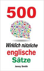 500 Wirklich nützliche englische Sätze.