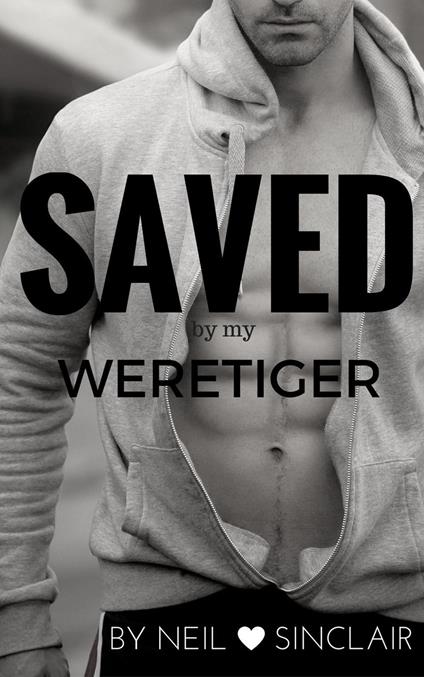 Saved by my Weretiger - Neil Sinclair - ebook