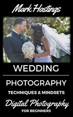 Wedding Photography Techniques & Mindsets