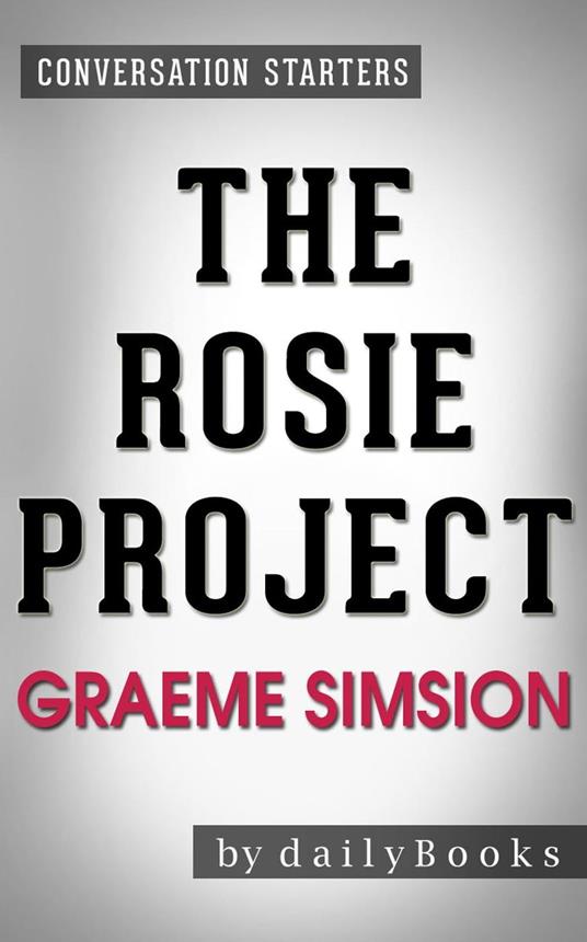 The Rosie Project: by Graeme Simsion | Conversation Starters