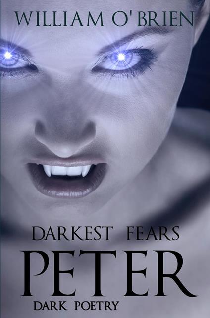 Peter: Darkest Fears - Dark Poetry - William O'Brien - ebook