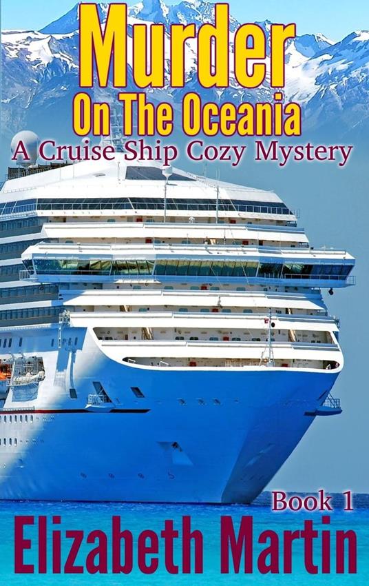 Murder On The Oceania - A Cruise Ship Cozy Mystery, Book 1