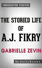The Storied Life of A. J. Fikry: A Novel by Gabrielle Zevin | Conversation Starters