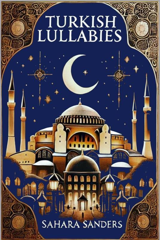 Turkish Lullabies: A Travel Guide To Turkey