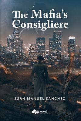 The Mafia's Consigliere - Juan Manuel Sanchez - cover