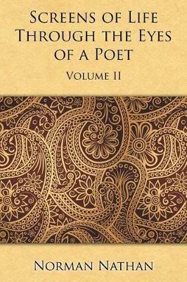 Screens of Life Through the Eyes of a Poet: Volume II - Norman Nathan - cover