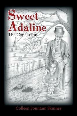 Sweet Adaline: The Conclusion - Colleen Fountain Skinner - cover