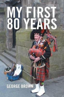 My First 80 Years - George Brown - cover