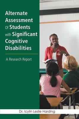 Alternate Assessment Of Students with Significant Cognitive Disabilities: A Research Report - Harding - cover