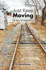 Just Keep Moving: The Story of a Vigilante Kid