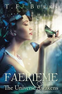 Faerieme: The Universe Awakens - T F Burks - cover