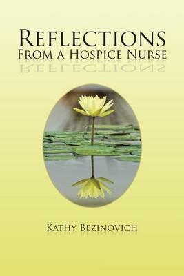 Reflections From a Hospice Nurse - Kathy Bezinovich - cover