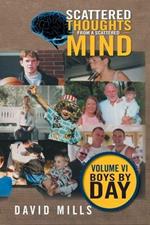 Scattered Thoughts From A Scattered Mind: Volume VI Boys by Day