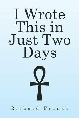 I Wrote This in Just Two Days - Richard Franza - cover