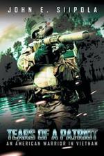 Tears of a Patriot: An American Warrior in Vietnam