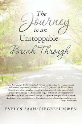 The Journey to an Unstoppable Break Through - Evelyn Saah-Giegbefumwen - cover