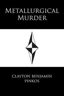 Metallurgical Murder - Clayton Benjamin Pinkos - cover