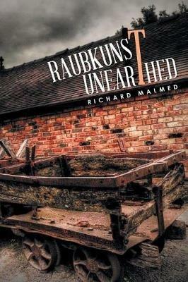 Raubkunst Unearthed - Richard Malmed - cover