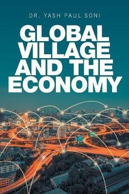 Global Village and the Economy - Yash Paul Soni - cover