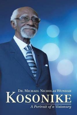 Kosonike: A Portrait of a Visionary - Michael Nicholas Wundah - cover