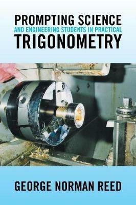 Prompting Science and Engineering Students in Practical Trigonometry - George Norman Reed - cover