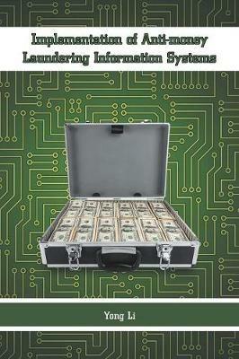 Implementation of Anti-Money Laundering Information Systems - Yong Li - cover