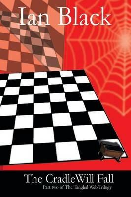 The Cradle Will Fall: Part Two of the Tangled Web Trilogy - Ian Black - cover