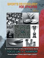An Athlete's Guide to Peak Performance Series: Focus Like a Champion