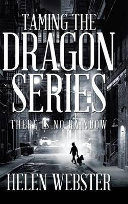 Taming the Dragon Series: There Is No Rainbow - Helen Webster - cover