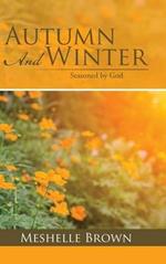 Autumn and Winter: Seasoned by God