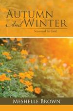 Autumn and Winter: Seasoned by God
