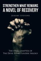 Strengthen What Remains: A Novel of Recovery
