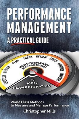 Performance Management: A Practical Guide - Christopher Mills - cover