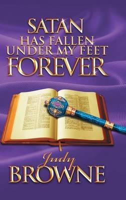 Satan Has Fallen Under My Feet Forever - Judy Browne - cover