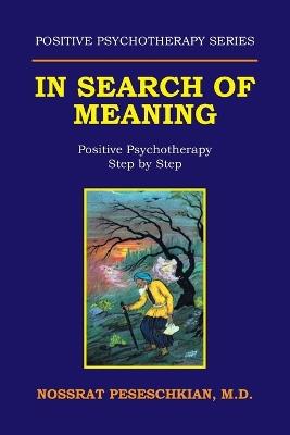 In Search of Meaning: Positive Psychotherapy Step by Step - Nossrat Peseschkian - cover