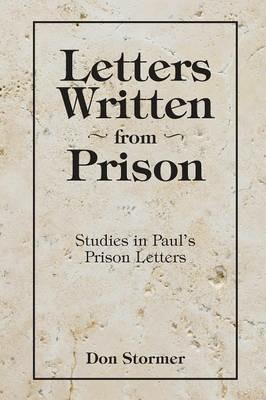 Letters written from Prison: Studies in Paul's Prison Letters - Don Stormer - cover