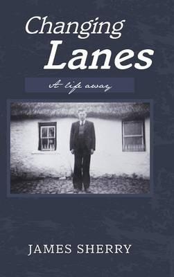 Changing Lanes: A life away - James Sherry - cover