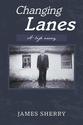 Changing Lanes: A life away - James Sherry - cover