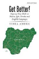 Get Better!: Improve Your Skills in Hausa, Igbo, Yoruba and English Languages - Yinka Amuda - cover