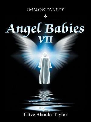 Angel Babies VII: Immortality - Clive Alando Taylor - cover